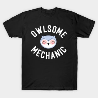 Owlsome Mechanic Pun - Funny Gift Idea T-Shirt